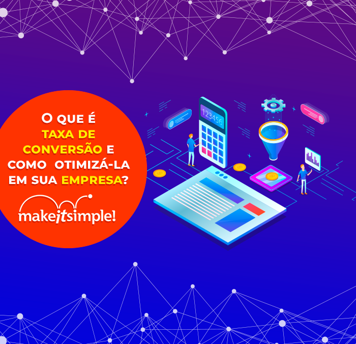 O que é taxa de conversão e como otimizá-la em sua empresa?
