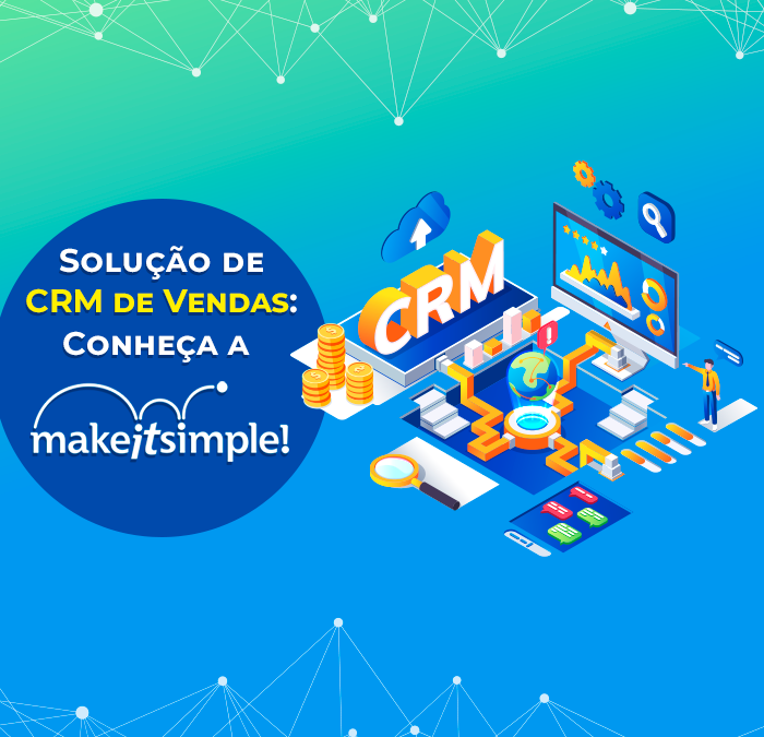 Solução de CRM para Vendas – Conheça a MakeITSimple