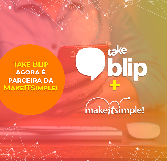 Take Blip agora é parceira da MakeITSimple