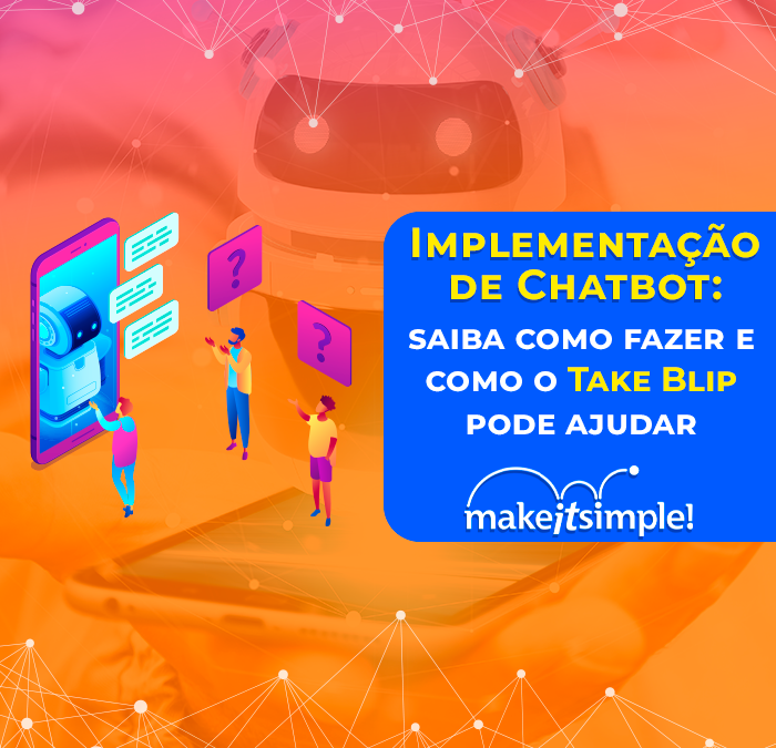 Implementação de Chatbot: saiba como fazer e como o Take Blip pode se adaptar a essa ferramenta