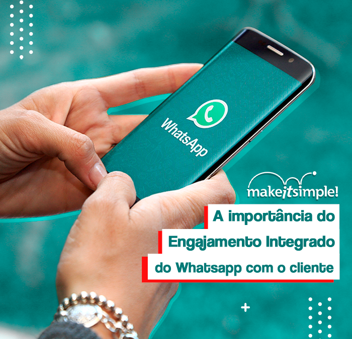 A importância do engajamento integrado do WhatsApp com o cliente